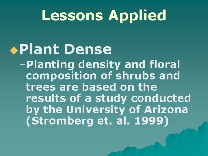 Lessons Applied u. Plant Dense –Planting density and floral composition of shrubs and trees