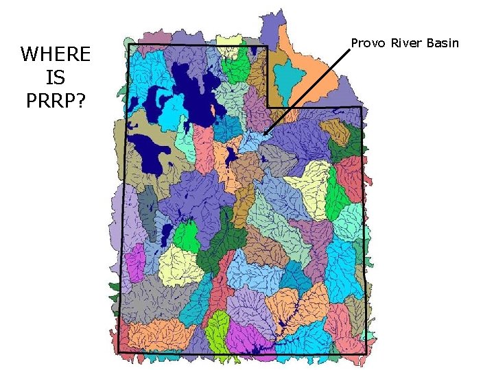 WHERE IS PRRP? Provo River Basin 