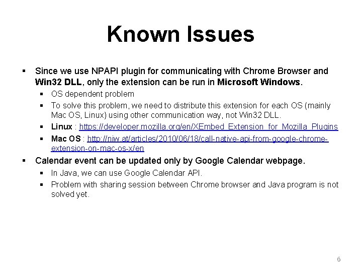 Known Issues § Since we use NPAPI plugin for communicating with Chrome Browser and