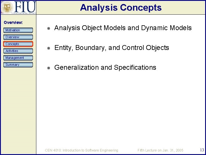 Analysis Concepts Overview: Motivation Analysis Object Models and Dynamic Models Entity, Boundary, and Control