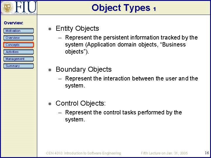 Object Types 1 Overview: Motivation Entity Objects – Represent the persistent information tracked by