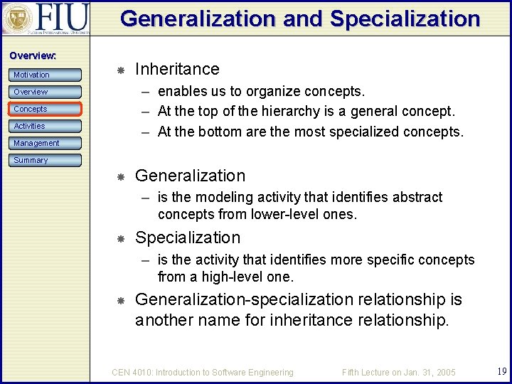 Generalization and Specialization Overview: Motivation Inheritance – enables us to organize concepts. – At