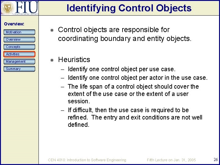 Identifying Control Objects Overview: Motivation Control objects are responsible for coordinating boundary and entity