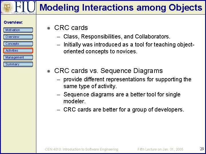 Modeling Interactions among Objects Overview: Motivation CRC cards – Class, Responsibilities, and Collaborators. –