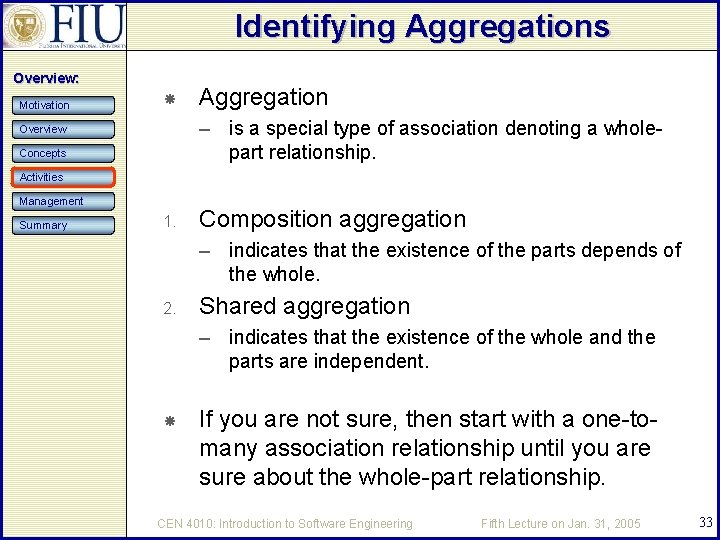 Identifying Aggregations Overview: Motivation Aggregation – is a special type of association denoting a