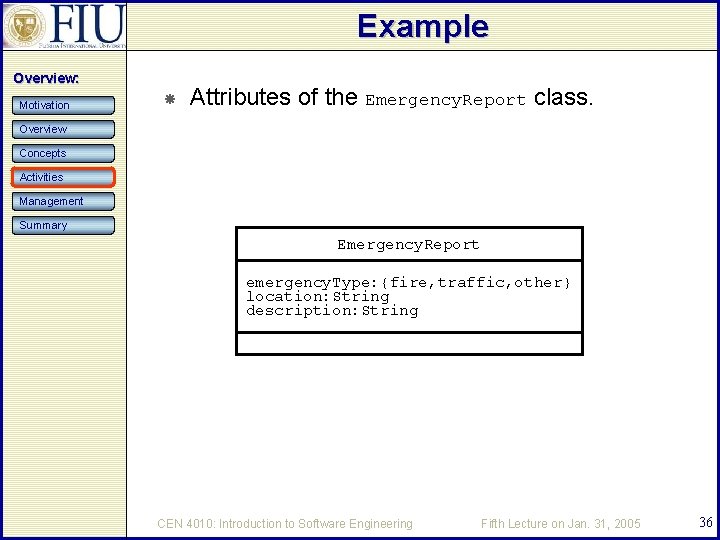 Example Overview: Motivation Attributes of the Emergency. Report class. Overview Concepts Activities Management Summary