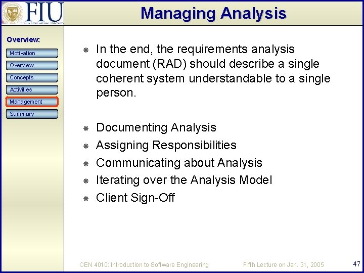 Managing Analysis Overview: Motivation In the end, the requirements analysis document (RAD) should describe