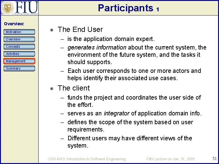 Participants 1 Overview: Motivation The End User – is the application domain expert. –