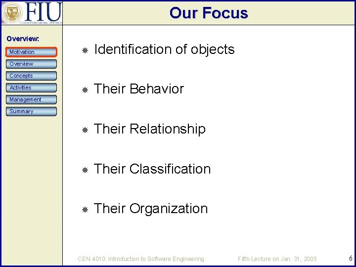 Our Focus Overview: Motivation Identification of objects Their Behavior Their Relationship Their Classification Their