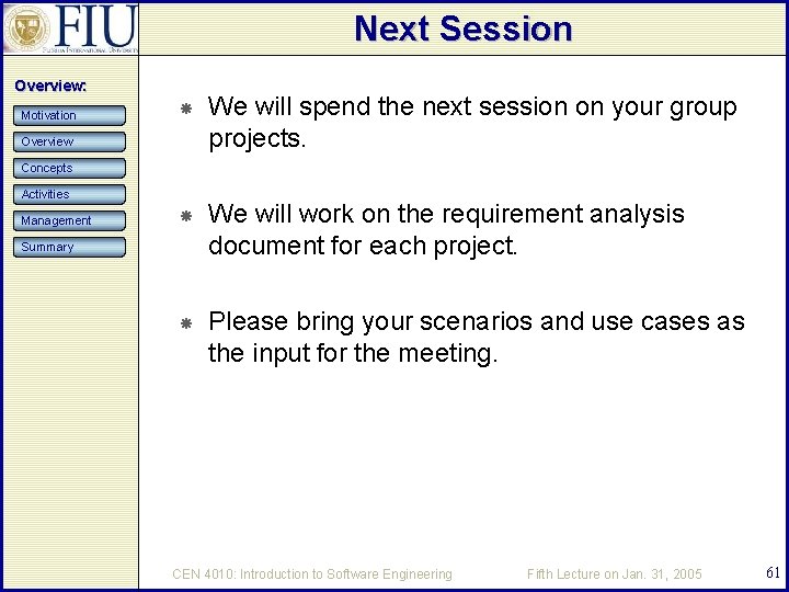 Next Session Overview: Motivation We will spend the next session on your group projects.