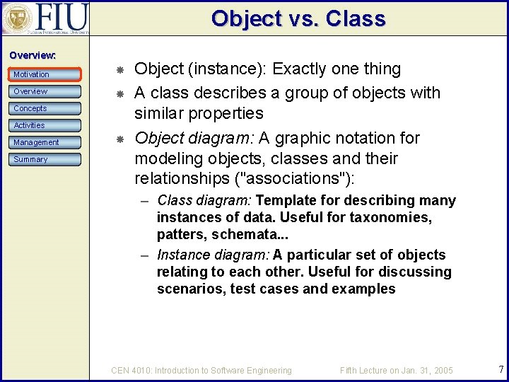 Object vs. Class Overview: Motivation Overview Concepts Activities Management Summary Object (instance): Exactly one