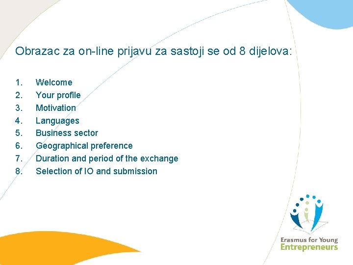 Obrazac za on-line prijavu za sastoji se od 8 dijelova: 1. 2. 3. 4.