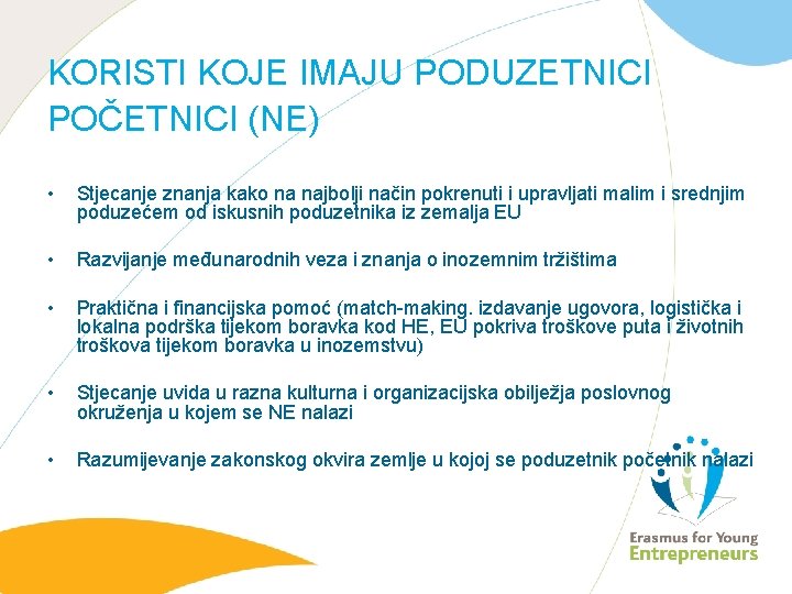 KORISTI KOJE IMAJU PODUZETNICI POČETNICI (NE) • Stjecanje znanja kako na najbolji način pokrenuti