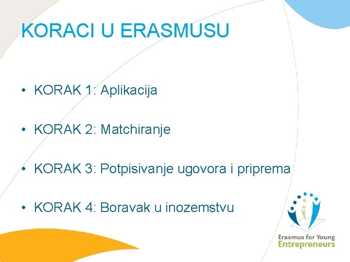 KORACI U ERASMUSU • KORAK 1: Aplikacija • KORAK 2: Matchiranje • KORAK 3: