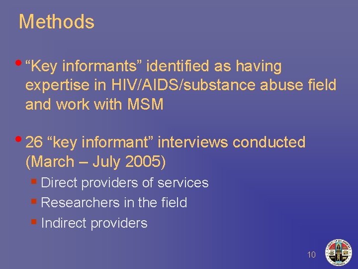 Methods • “Key informants” identified as having expertise in HIV/AIDS/substance abuse field and work