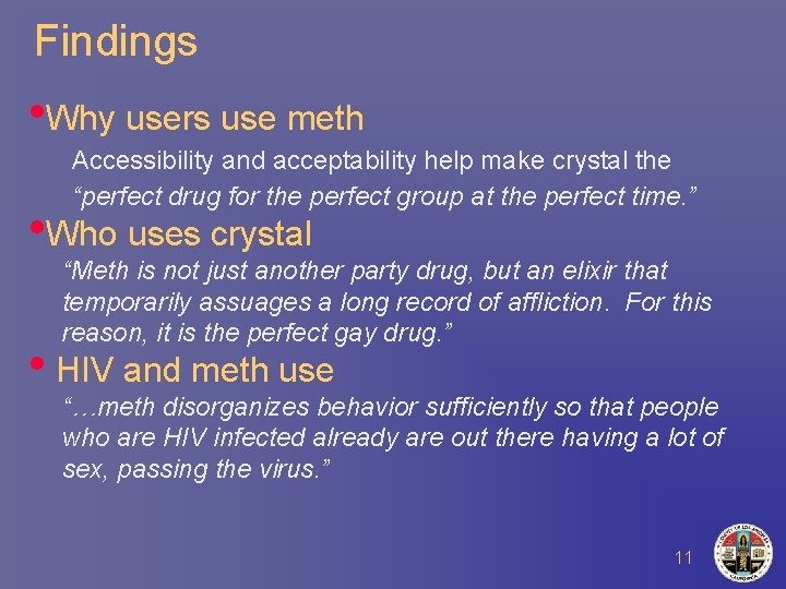 Findings • Why users use meth Accessibility and acceptability help make crystal the “perfect