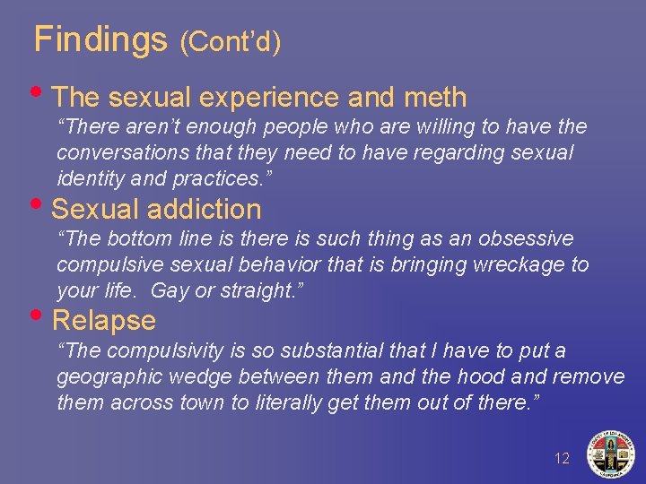 Findings (Cont’d) • The sexual experience and meth “There aren’t enough people who are