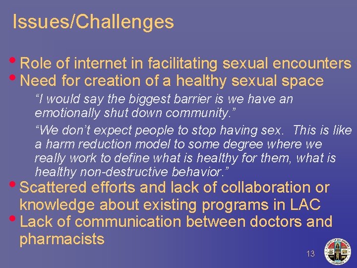 Issues/Challenges • Role of internet in facilitating sexual encounters • Need for creation of
