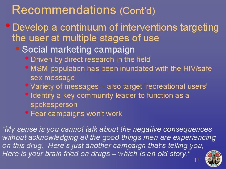 Recommendations (Cont’d) • Develop a continuum of interventions targeting the user at multiple stages