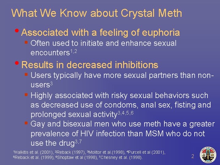 What We Know about Crystal Meth • Associated with a feeling of euphoria §
