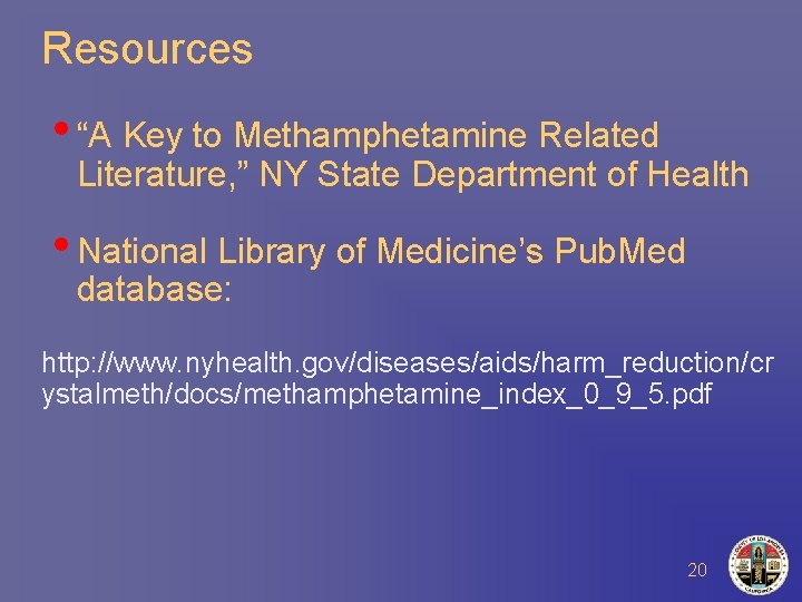 Resources • “A Key to Methamphetamine Related Literature, ” NY State Department of Health