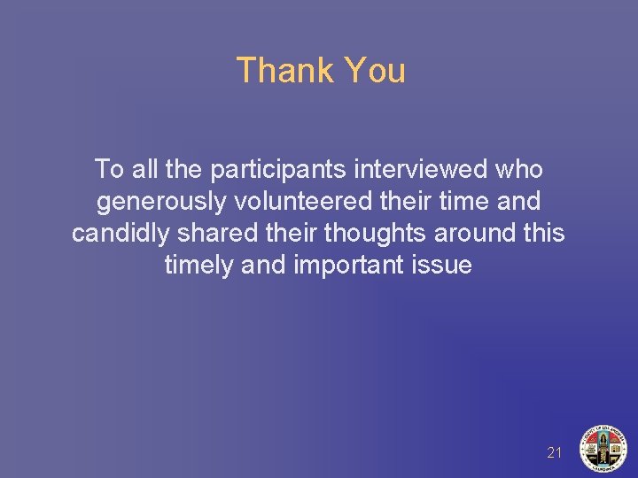 Thank You To all the participants interviewed who generously volunteered their time and candidly