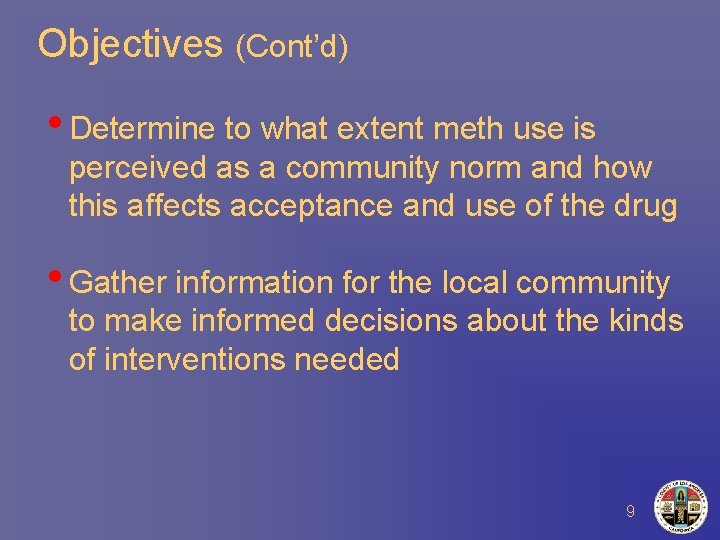 Objectives (Cont’d) • Determine to what extent meth use is perceived as a community