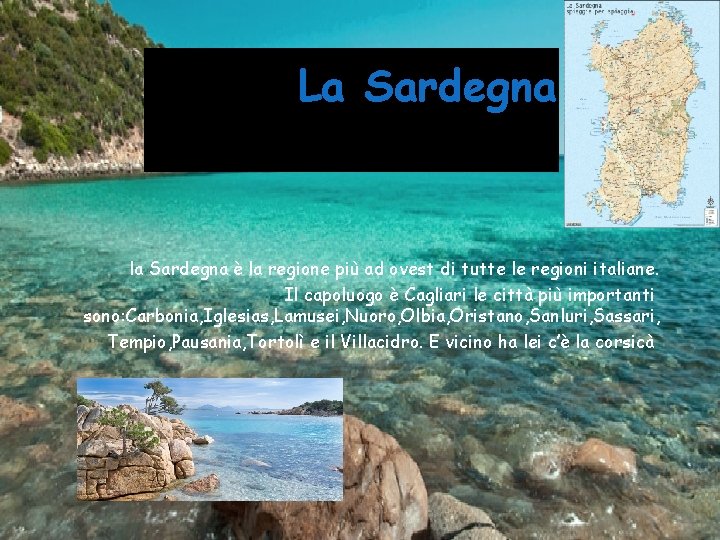La Sardegna la Sardegna è la regione più ad ovest di tutte le regioni