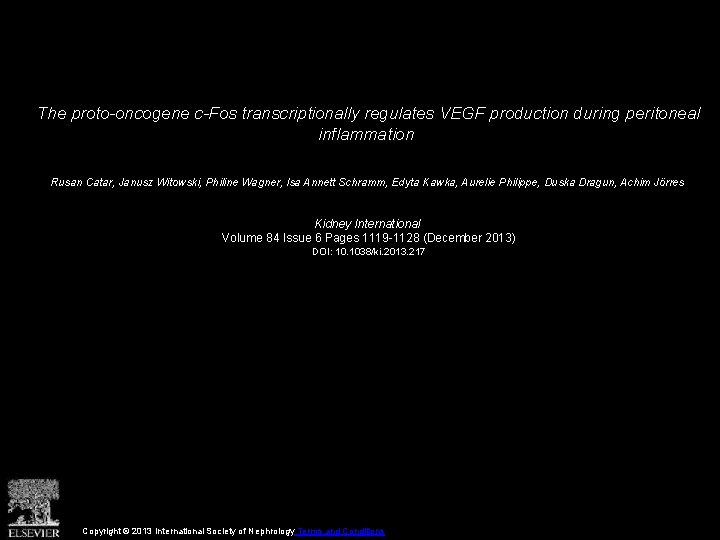The proto-oncogene c-Fos transcriptionally regulates VEGF production during peritoneal inflammation Rusan Catar, Janusz Witowski,