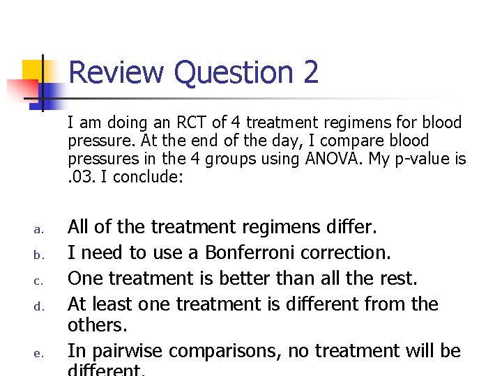Review Question 2 I am doing an RCT of 4 treatment regimens for blood