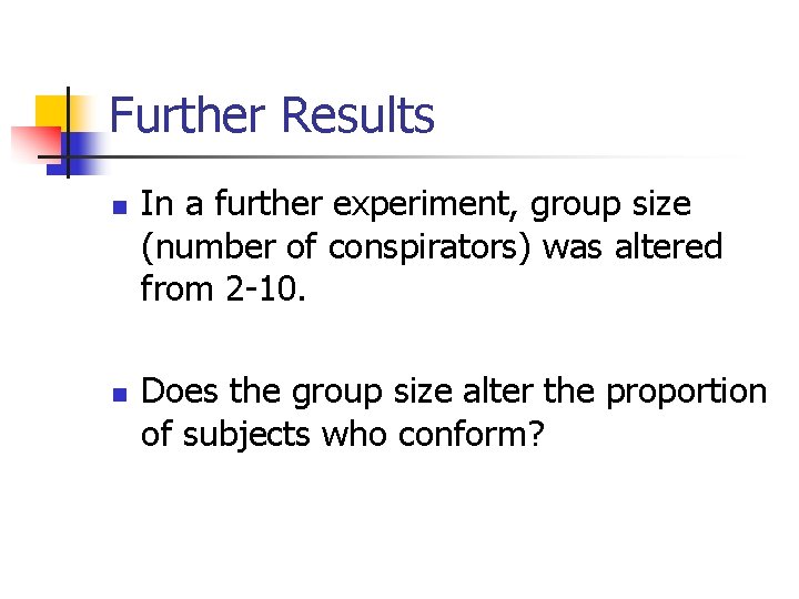 Further Results n n In a further experiment, group size (number of conspirators) was