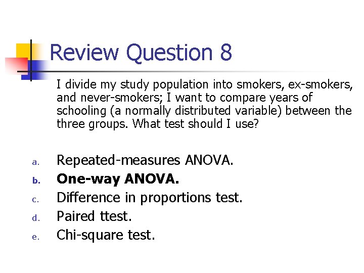 Review Question 8 I divide my study population into smokers, ex-smokers, and never-smokers; I