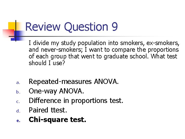 Review Question 9 I divide my study population into smokers, ex-smokers, and never-smokers; I