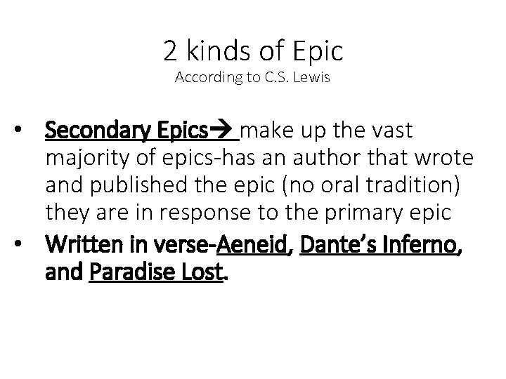 2 kinds of Epic According to C. S. Lewis • Secondary Epics make up