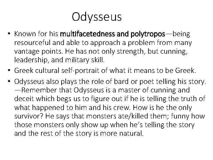 Odysseus • Known for his multifacetedness and polytropos—being resourceful and able to approach a