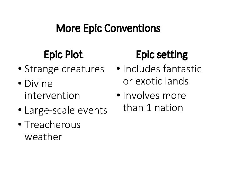 More Epic Conventions Epic Plot Epic setting • Strange creatures • Includes fantastic or