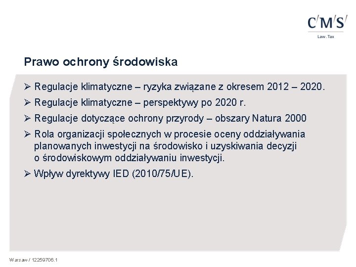 Prawo ochrony środowiska Ø Regulacje klimatyczne – ryzyka związane z okresem 2012 – 2020.