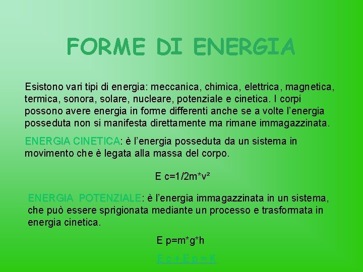 FORME DI ENERGIA Esistono vari tipi di energia: meccanica, chimica, elettrica, magnetica, termica, sonora,