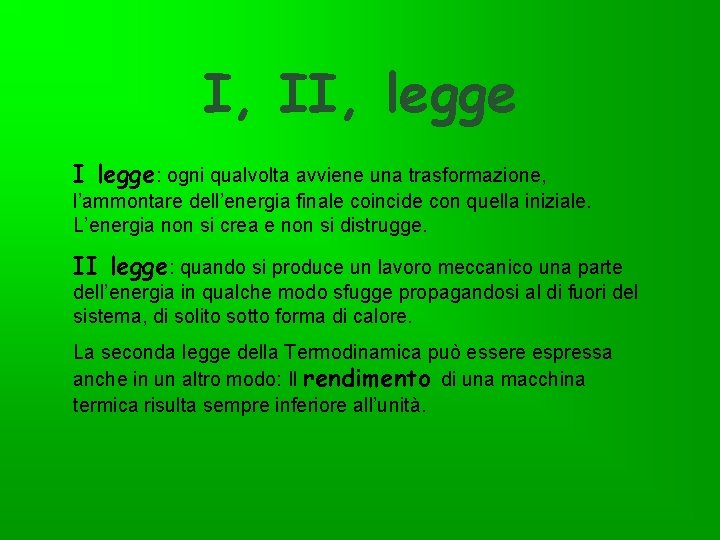 I, II, legge I legge: ogni qualvolta avviene una trasformazione, l’ammontare dell’energia finale coincide