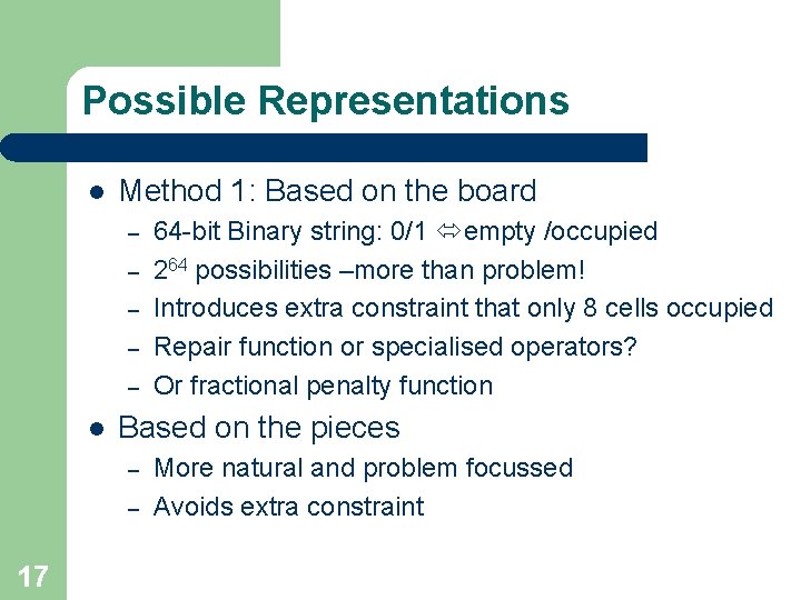 Possible Representations l Method 1: Based on the board – – – l Based