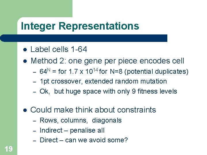 Integer Representations l l Label cells 1 -64 Method 2: one gene per piece