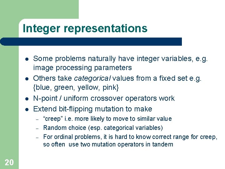 Integer representations l l Some problems naturally have integer variables, e. g. image processing