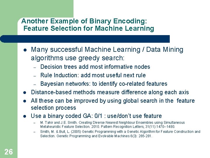 Another Example of Binary Encoding: Feature Selection for Machine Learning l Many successful Machine