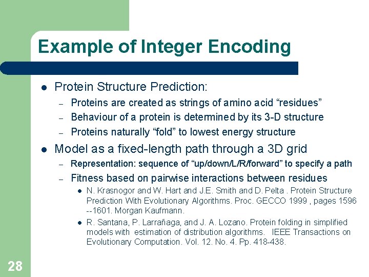 Example of Integer Encoding l Protein Structure Prediction: – – – l Proteins are