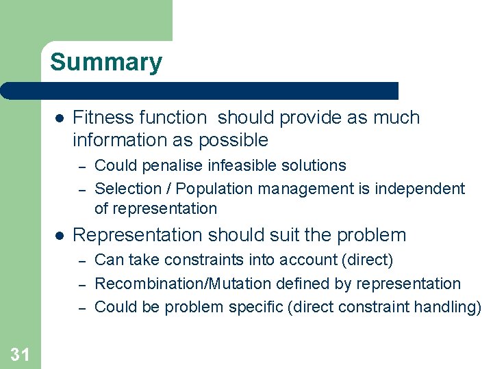 Summary l Fitness function should provide as much information as possible – – l