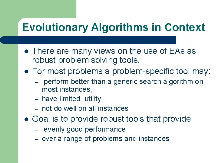Evolutionary Algorithms in Context l l There are many views on the use of