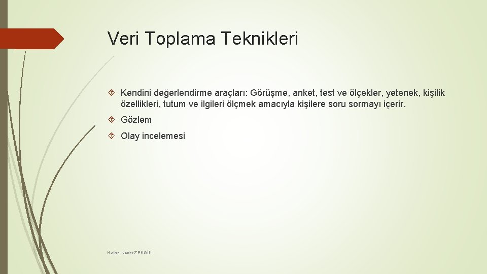 Veri Toplama Teknikleri Kendini değerlendirme araçları: Görüşme, anket, test ve ölçekler, yetenek, kişilik özellikleri,