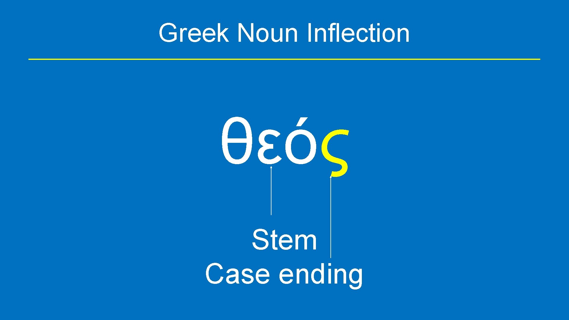 Greek Noun Inflection θεός Stem Case ending 