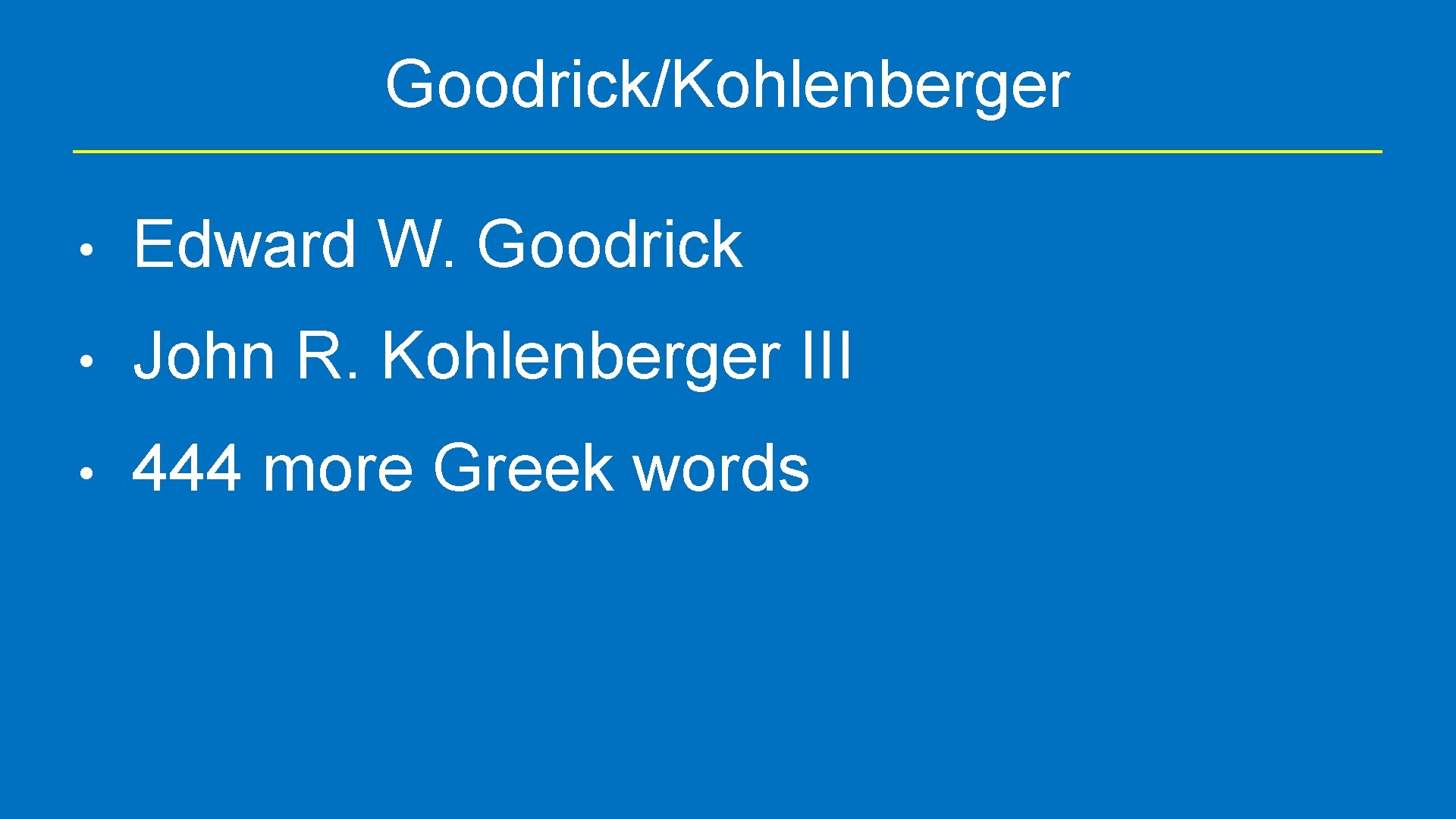 Goodrick/Kohlenberger • Edward W. Goodrick • John R. Kohlenberger III • 444 more Greek