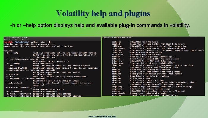 Volatility help and plugins -h or –help option displays help and available plug-in commands